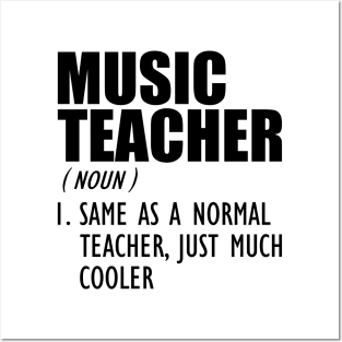 Music Teacher Same as a normal teacher, just much cooler Posters and Art